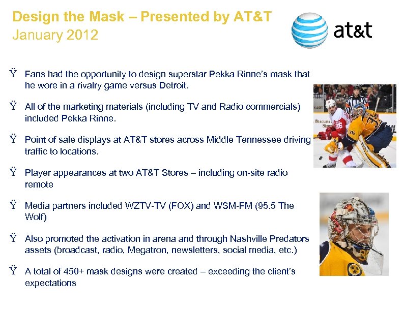 Design the Mask – Presented by AT&T January 2012 Ÿ Fans had the opportunity