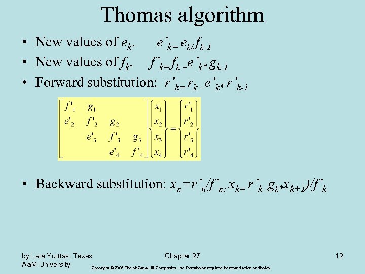 Thomas algorithm • New values of ek. e’k= ek/ fk-1 • New values of