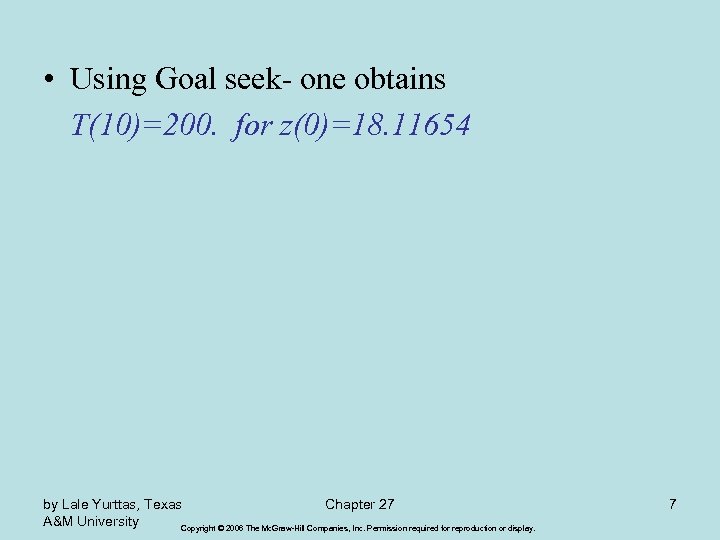  • Using Goal seek- one obtains T(10)=200. for z(0)=18. 11654 by Lale Yurttas,
