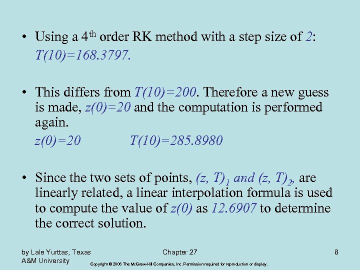 • Using a 4 th order RK method with a step size of