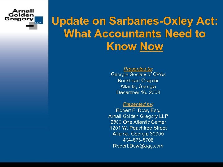 Update on Sarbanes-Oxley Act: What Accountants Need to Know Now Presented to: Georgia Society