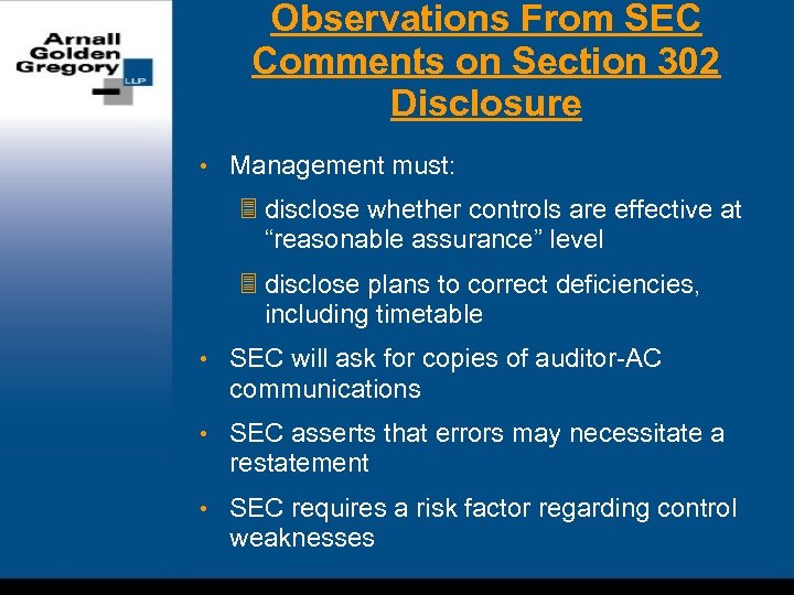 Observations From SEC Comments on Section 302 Disclosure • Management must: 3 disclose whether