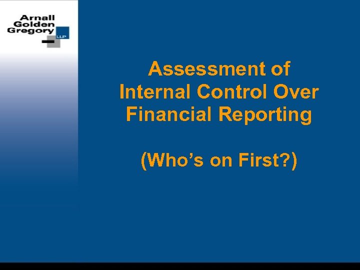 Assessment of Internal Control Over Financial Reporting (Who’s on First? ) 