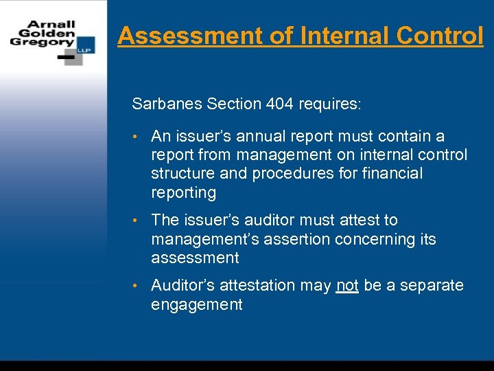 Assessment of Internal Control Sarbanes Section 404 requires: • An issuer’s annual report must