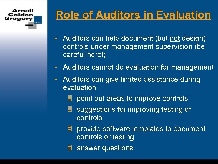 Role of Auditors in Evaluation • Auditors can help document (but not design) controls