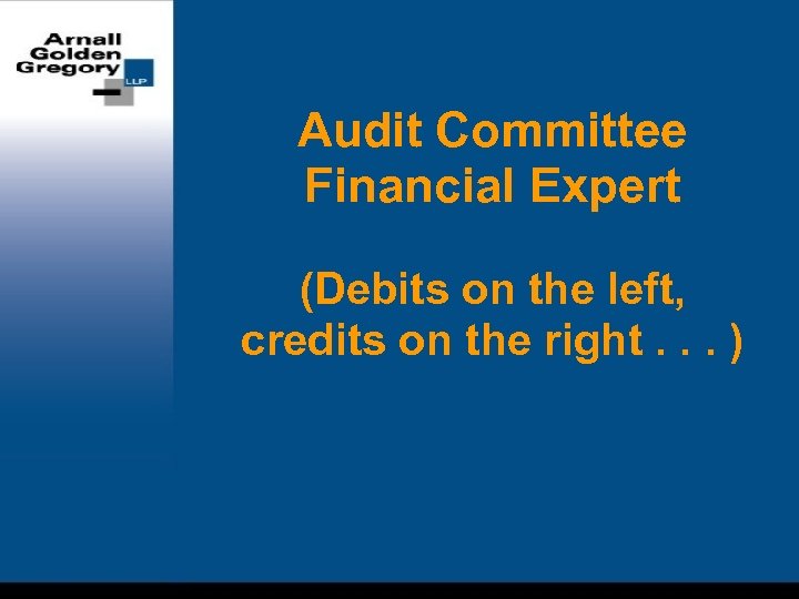 Audit Committee Financial Expert (Debits on the left, credits on the right. . .