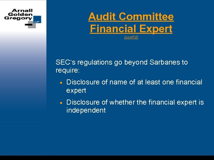 Audit Committee Financial Expert (cont’d) SEC‘s regulations go beyond Sarbanes to require: · Disclosure