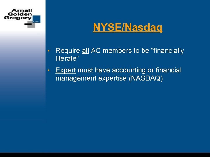 NYSE/Nasdaq • Require all AC members to be “financially literate” • Expert must have