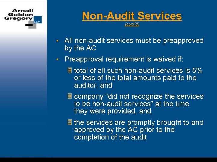Non-Audit Services (cont’d) • All non-audit services must be preapproved by the AC •