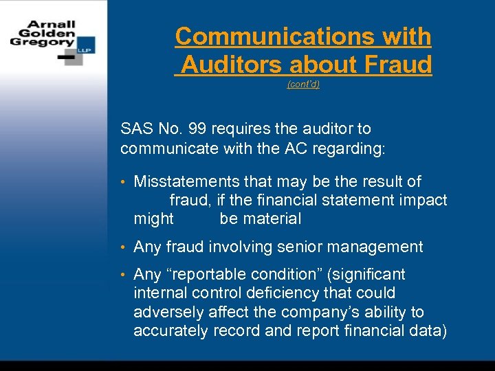Communications with Auditors about Fraud (cont’d) SAS No. 99 requires the auditor to communicate