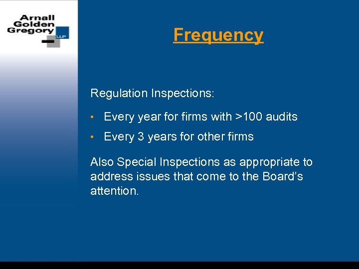 Frequency Regulation Inspections: • Every year for firms with >100 audits • Every 3