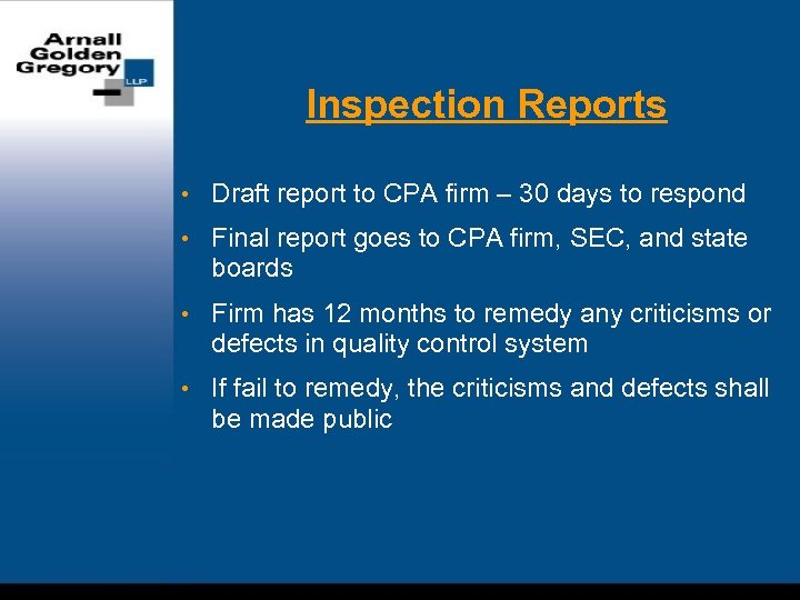 Inspection Reports • Draft report to CPA firm – 30 days to respond •