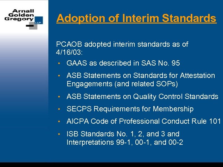 Adoption of Interim Standards PCAOB adopted interim standards as of 4/16/03: • GAAS as