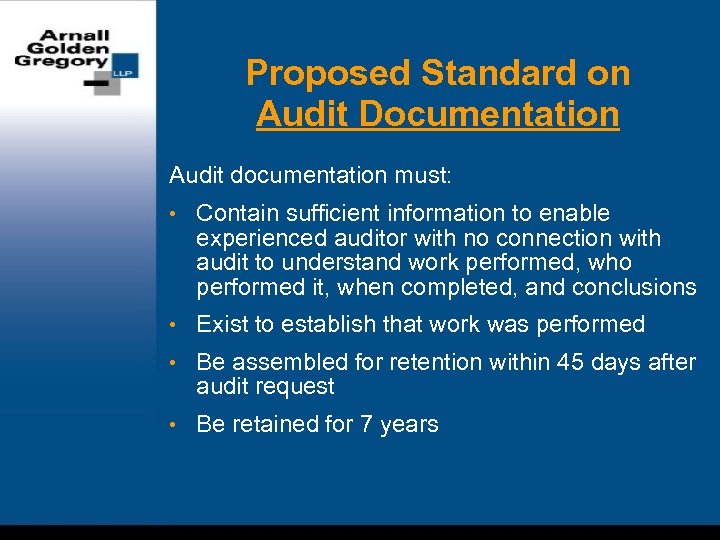 Proposed Standard on Audit Documentation Audit documentation must: • Contain sufficient information to enable