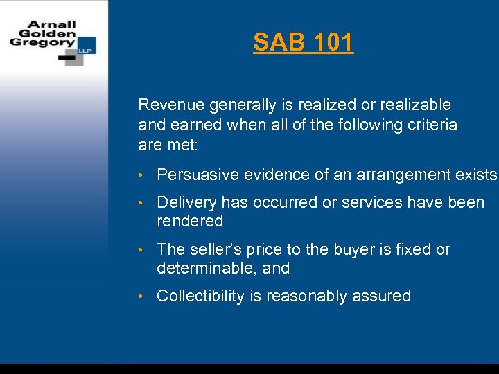 SAB 101 Revenue generally is realized or realizable and earned when all of the
