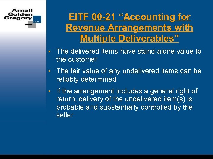 EITF 00 -21 “Accounting for Revenue Arrangements with Multiple Deliverables” • The delivered items