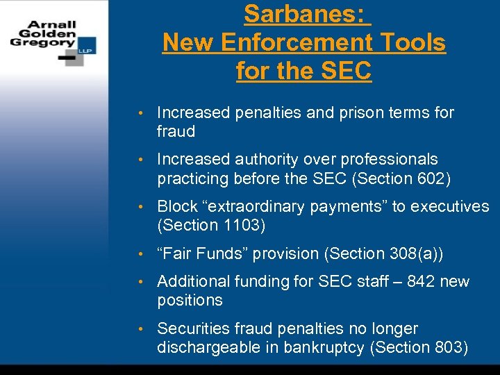 Sarbanes: New Enforcement Tools for the SEC • Increased penalties and prison terms for