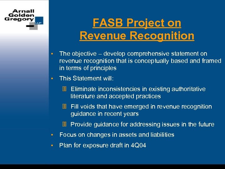 FASB Project on Revenue Recognition • The objective – develop comprehensive statement on revenue