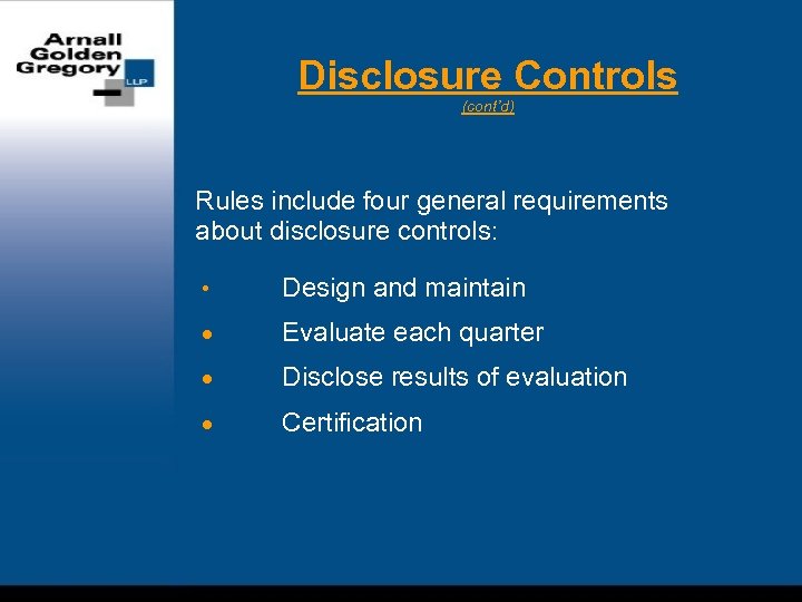 Disclosure Controls (cont’d) Rules include four general requirements about disclosure controls: • Design and