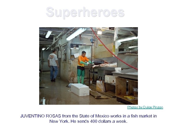 Superheroes Photos by Dulce Pinzon JUVENTINO ROSAS from the State of Mexico works in