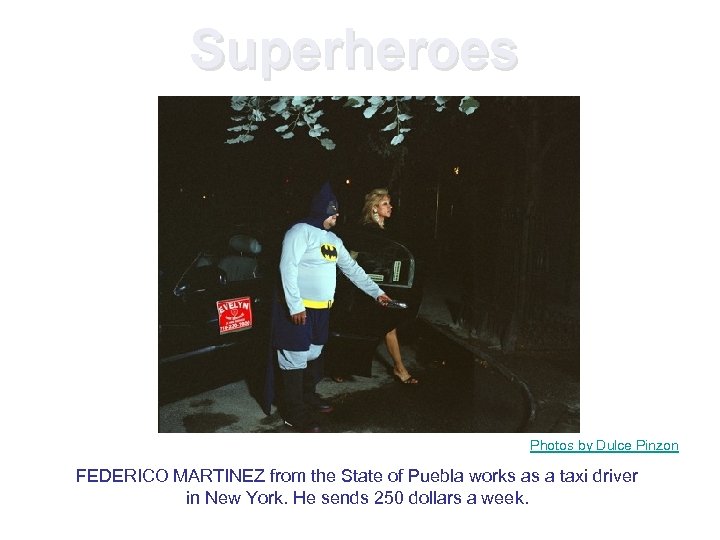Superheroes Photos by Dulce Pinzon FEDERICO MARTINEZ from the State of Puebla works as