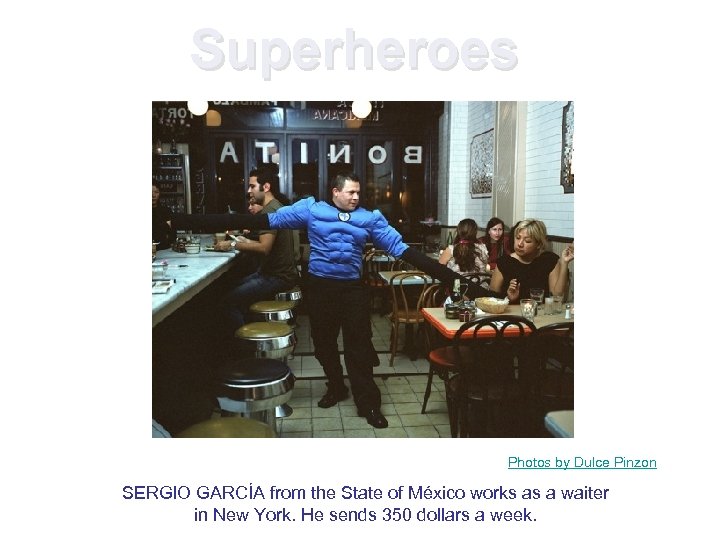 Superheroes Photos by Dulce Pinzon SERGIO GARCÍA from the State of México works as