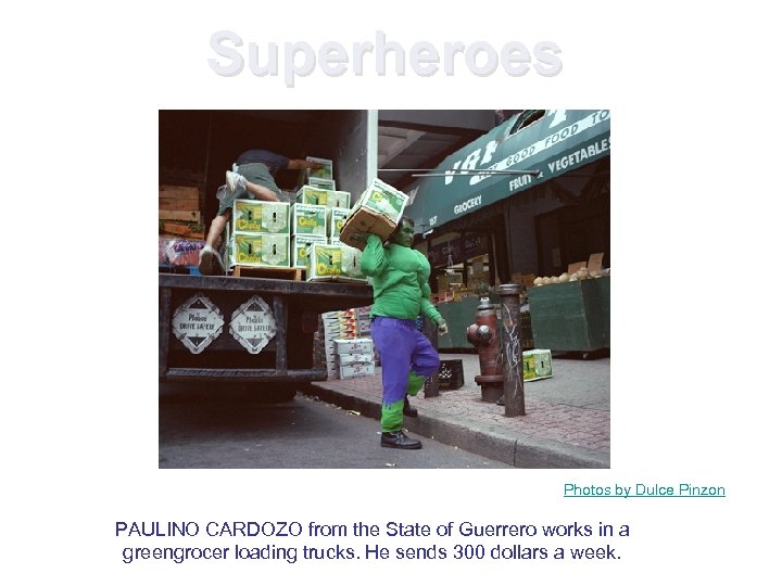 Superheroes Photos by Dulce Pinzon PAULINO CARDOZO from the State of Guerrero works in