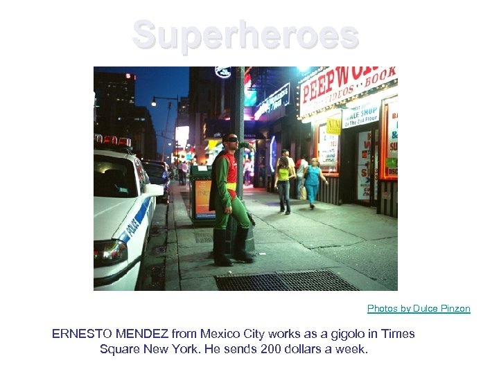 Superheroes Photos by Dulce Pinzon ERNESTO MENDEZ from Mexico City works as a gigolo