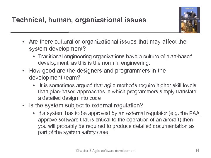 Technical, human, organizational issues • Are there cultural or organizational issues that may affect