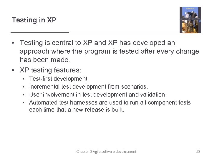 Testing in XP • Testing is central to XP and XP has developed an