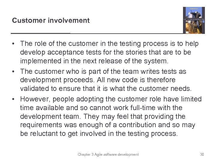 Customer involvement • The role of the customer in the testing process is to