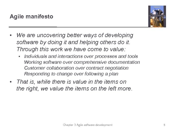 Agile manifesto • We are uncovering better ways of developing software by doing it