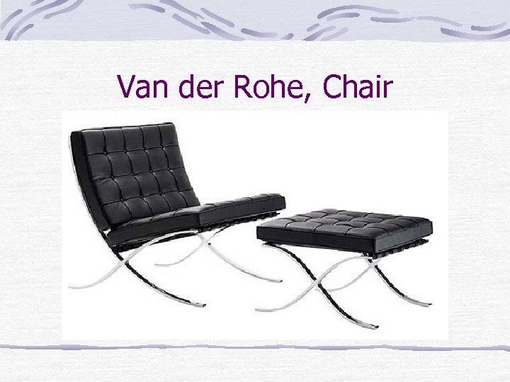 Van der Rohe, Chair 