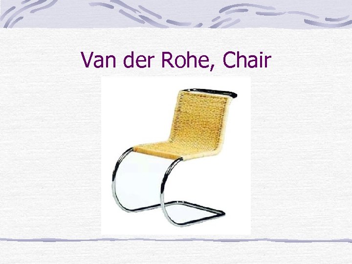 Van der Rohe, Chair 