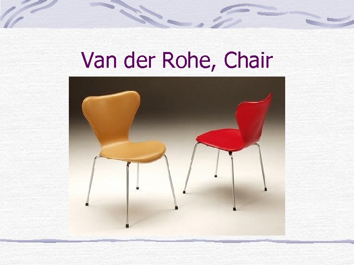 Van der Rohe, Chair 
