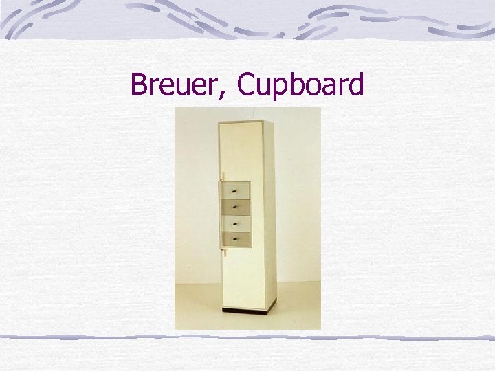 Breuer, Cupboard 