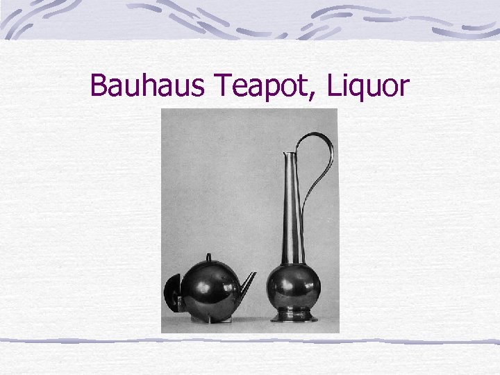 Bauhaus Teapot, Liquor 