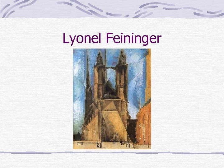 Lyonel Feininger 