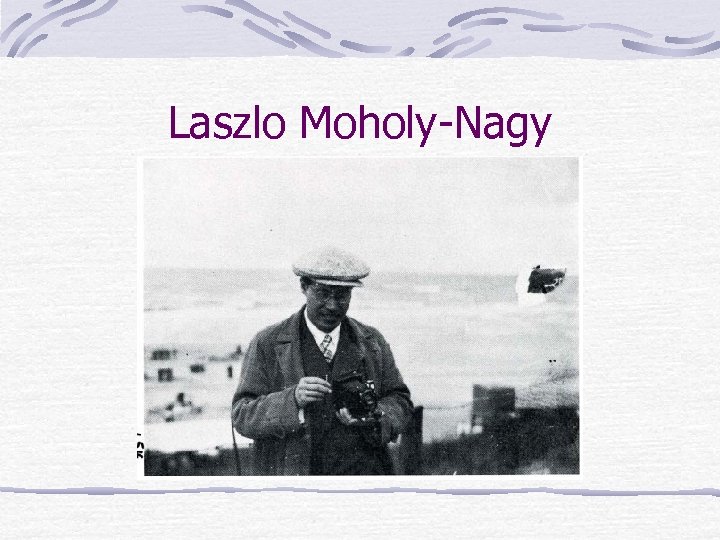 Laszlo Moholy-Nagy 