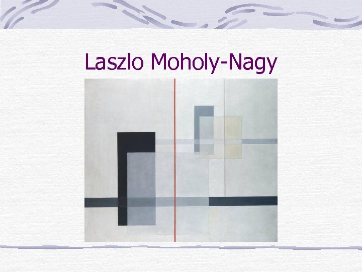 Laszlo Moholy-Nagy 