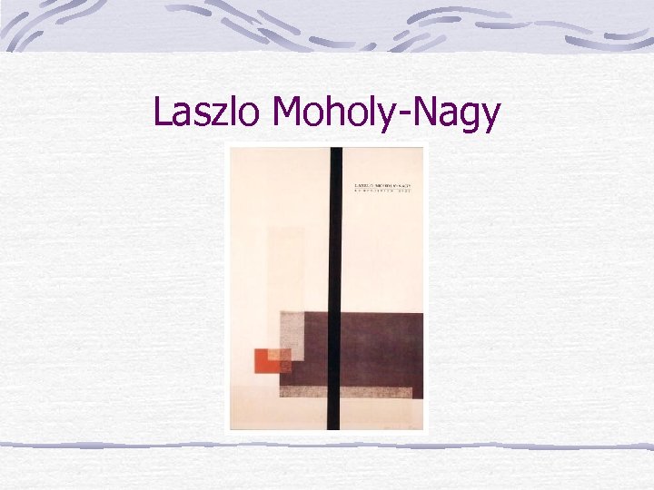 Laszlo Moholy-Nagy 