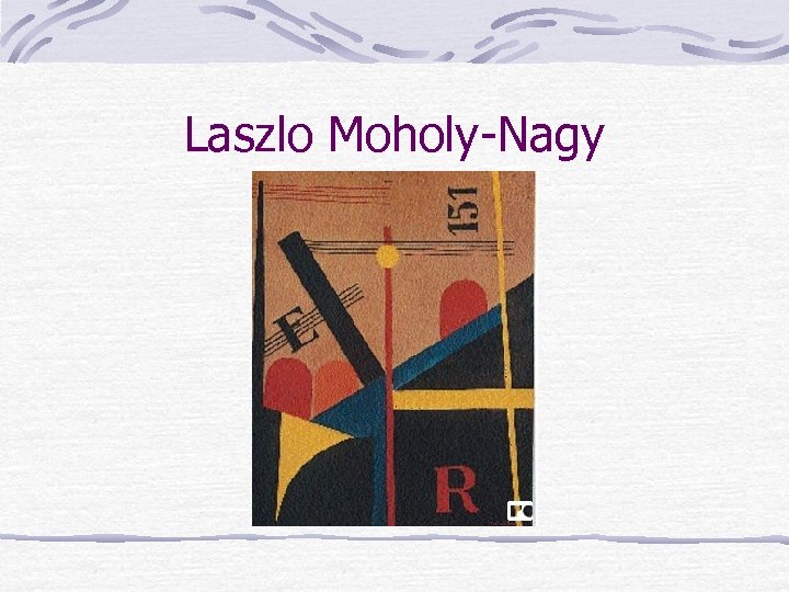 Laszlo Moholy-Nagy 