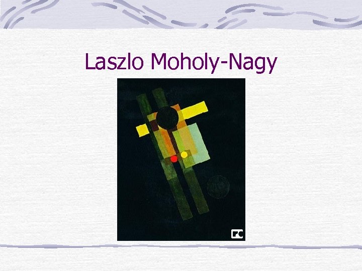 Laszlo Moholy-Nagy 