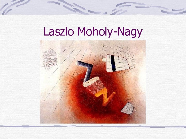 Laszlo Moholy-Nagy 