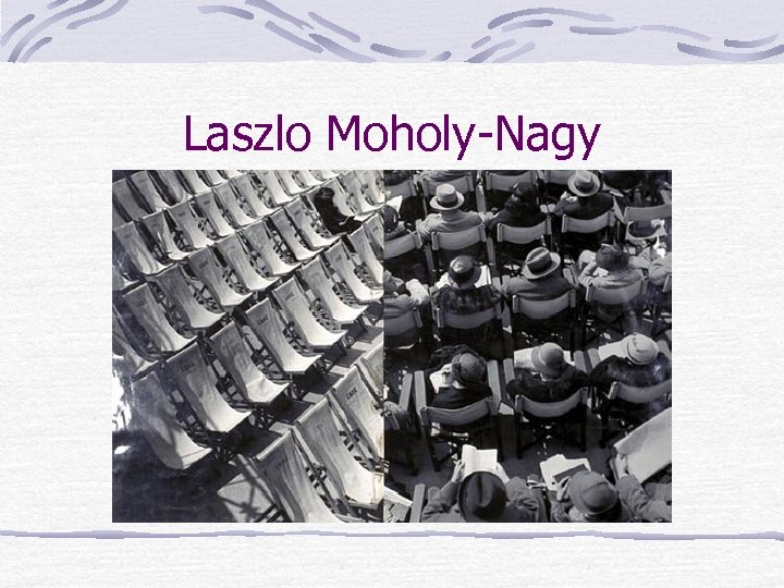 Laszlo Moholy-Nagy 