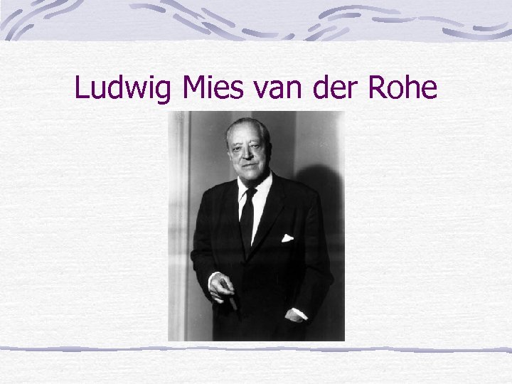 Ludwig Mies van der Rohe 