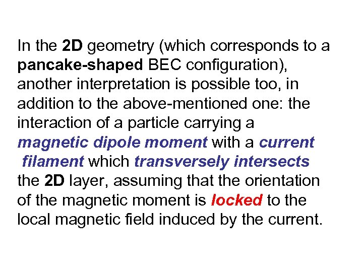 In the 2 D geometry (which corresponds to a pancake-shaped BEC configuration), another interpretation