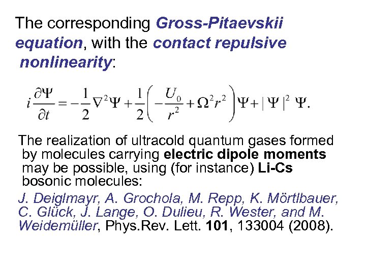 The corresponding Gross-Pitaevskii equation, with the contact repulsive nonlinearity: The realization of ultracold quantum