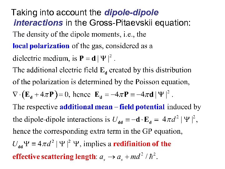 Taking into account the dipole-dipole interactions in the Gross-Pitaevskii equation: 