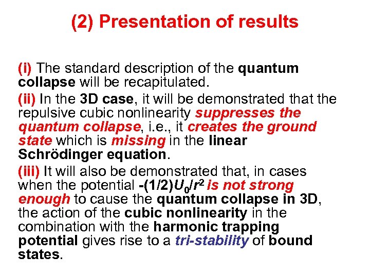 (2) Presentation of results (i) The standard description of the quantum collapse will be